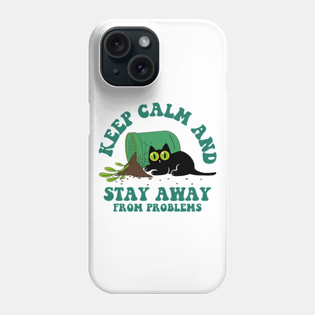 Keep calm and stay away from problems - cats Phone Case by Sachpica