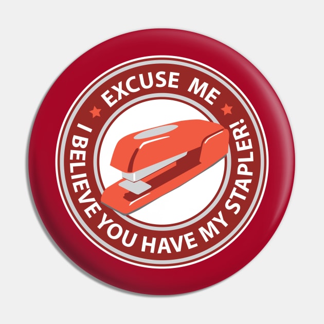 Excuse Me I Believe You Have My Stapler! Pin by DetourShirts