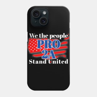 we the people stand united pro 2a Phone Case