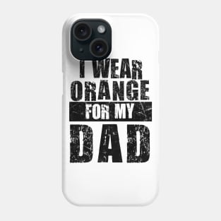 I wear Orange for my Dad Shirt, Kidney Cancer Family Phone Case