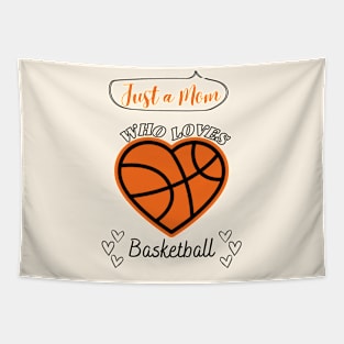 Just a Mom who loves Basketball Heart shaped Basketball Game Day Tapestry