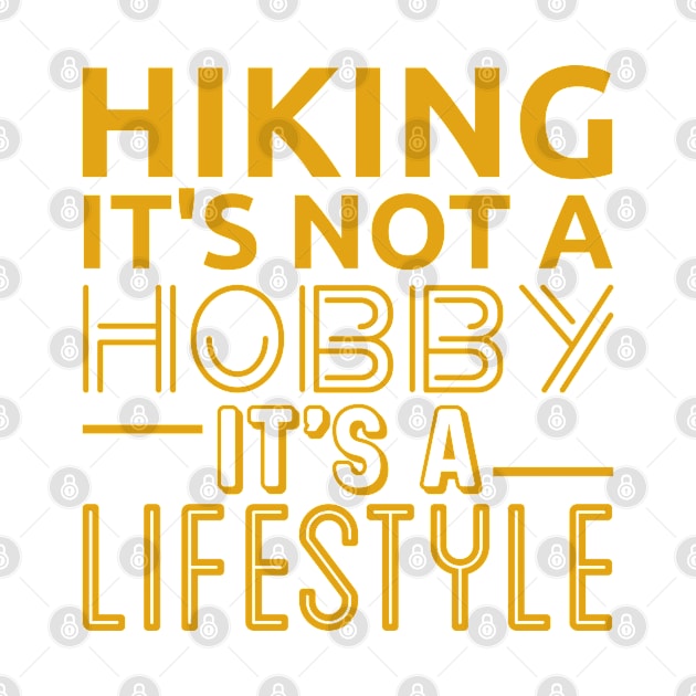 Hiking It's Not A Hobby It's A Lifestyle by ZSAMSTORE