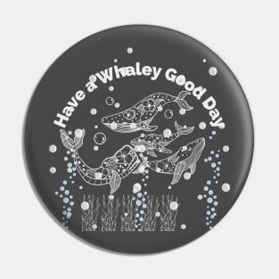 Have a Whaley Good Day Pin