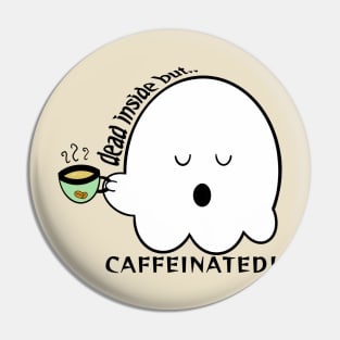 Dead inside but caffeinated Pin