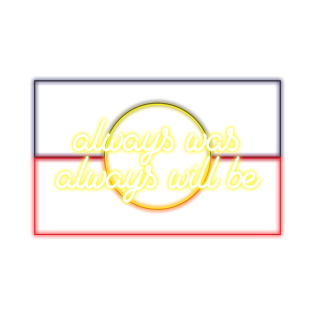 Always was always will be Neon by Beautifultd