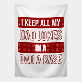 I keep all My Dad jokes in a dad a base Tapestry