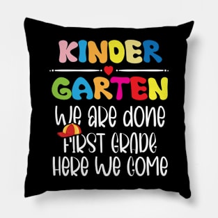 Kindergarten We Are Done First Grade Here We Come Pillow