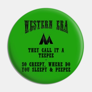 Western Era Slogan - They Call it a Teepee Pin