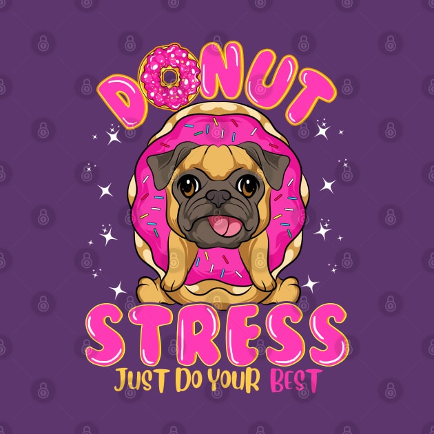 Pug Dog Donut Stress Just Do Your Best by E