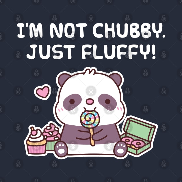 Cute Panda I Am Not Chubby Just Fluffy Funny by rustydoodle