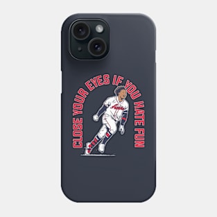 Ronald Acuna Jr. Close Your Eyes If You Hate Fun Phone Case