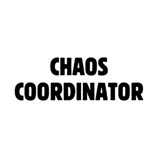 Chaos Coordinator T-Shirt