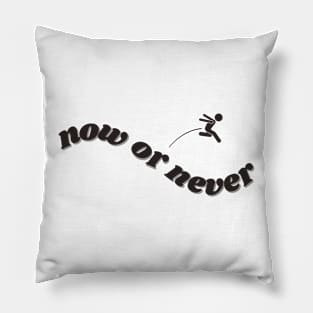 Now or Never Pillow