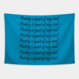 Poetry is part of my soul Tapestry