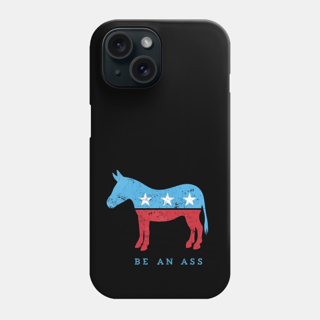 Be... {a democrat} - funny political play on DNC donkey Phone Case by directdesign