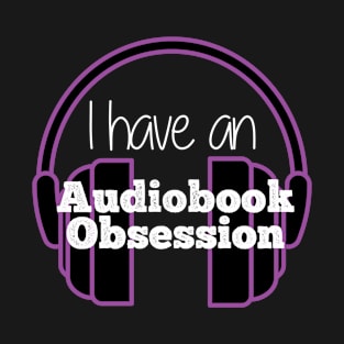 I have an Audiobook Obsession T-Shirt