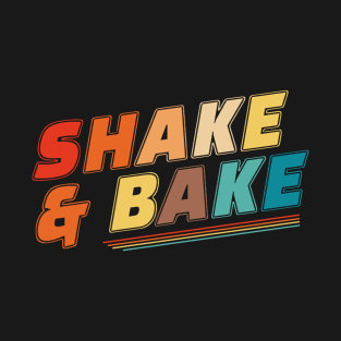 Shake and Bake T-Shirt