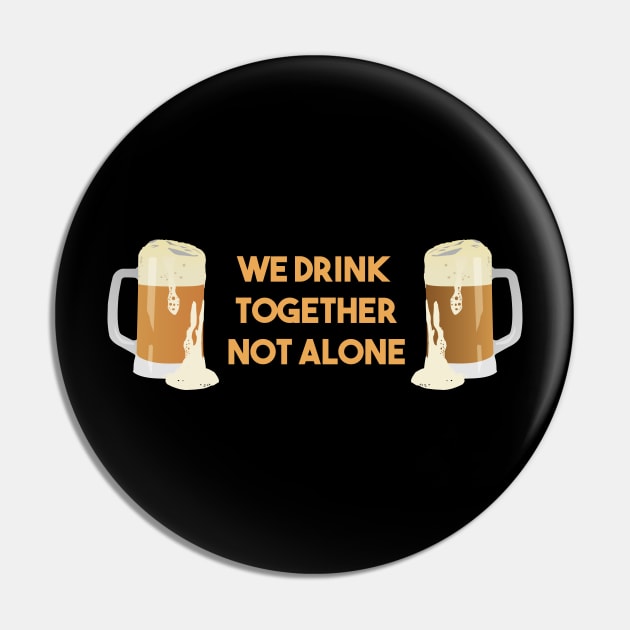 Beer Mugs We Drink Together Not Alone Pin by NorseTech