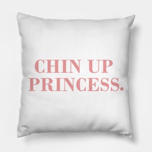 Chin Up Princess. Pillow