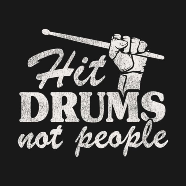 Hit Drums Not People Funny Drummer by FogHaland86