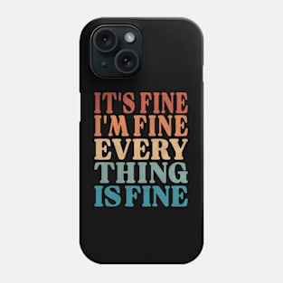 Workout Motivation - It's Fine I'm Fine Everything is Fine Phone Case