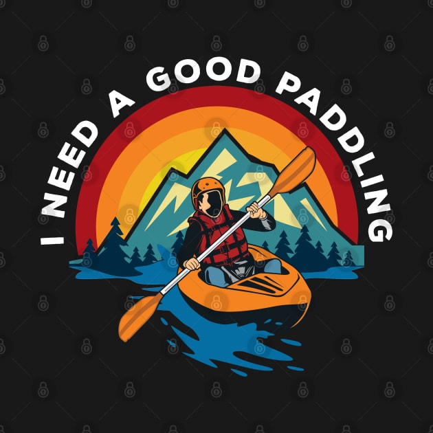 Kayaking I Need A Good Paddling by LittleBoxOfLyrics