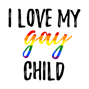 I Love My Gay Child T-Shirt