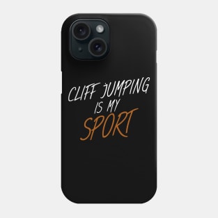 Cliff jumping is my sport Phone Case