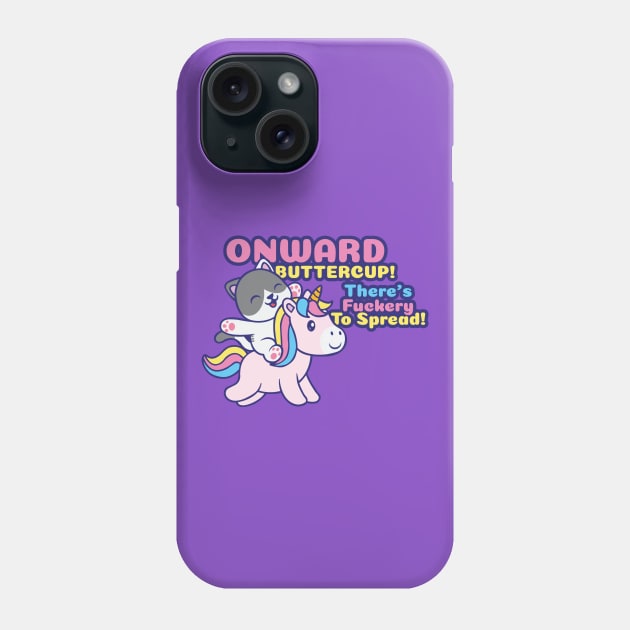 Onward Buttercup! Phone Case by Kilmer Graphics 