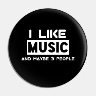 I Like Music And Maybe 3 People Pin