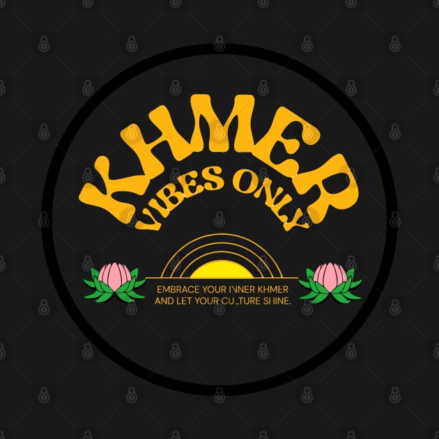 Khmer Vibes Only by KhmeRootz