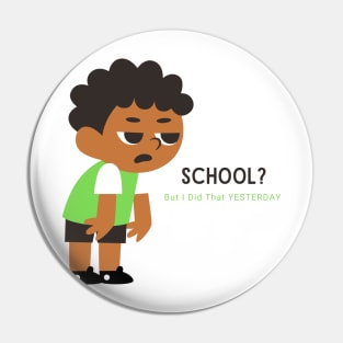 SCHOOL....yuck Pin