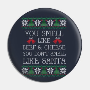 You smell like beef & cheese, you don't smell like Santa Pin