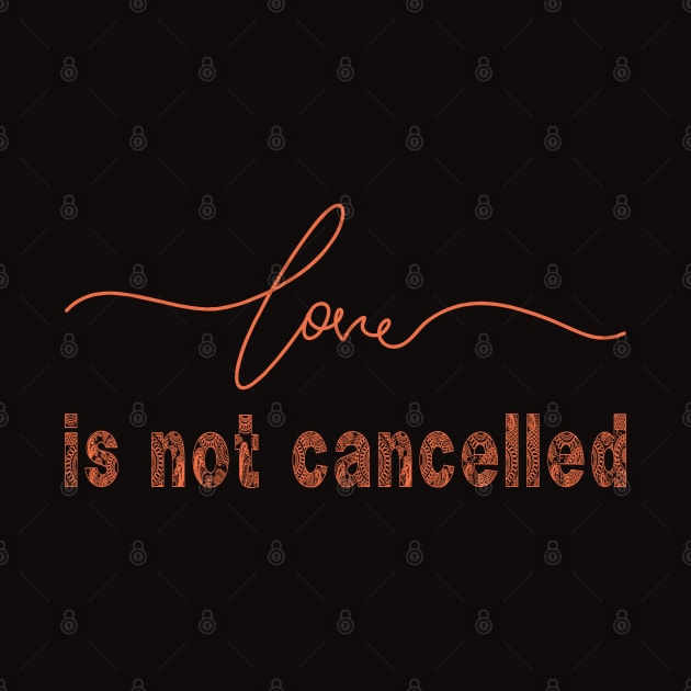 Love is not Cancelled, Marriage is not cancelled, Funny Gift Idea for Quarantine Marriage 2021 by BicycleStuff