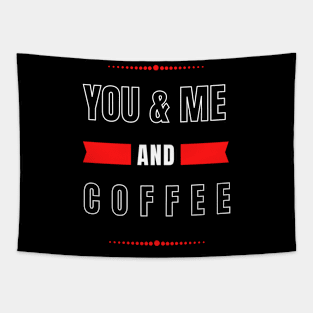 YOU AND ME AND COFFEE FOR COUPLES Tapestry