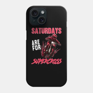 Dirt Bike MX Racing MotoBiker  Saturdays Are For Supercross Phone Case