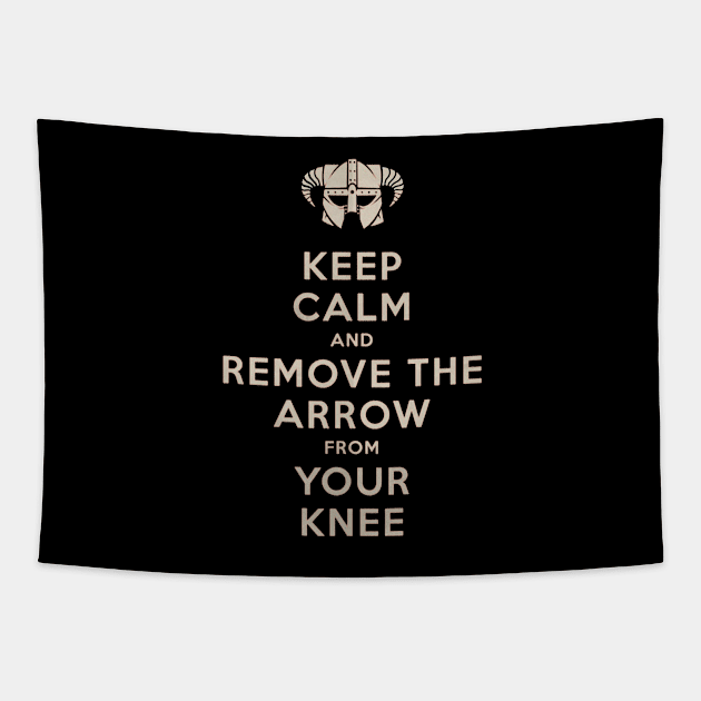 Keep Calm And Remove The Arrow From Your Knee Tapestry by royalbrosart