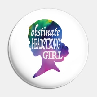 Obstinate Headstrong Girl Pin