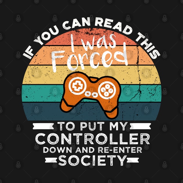 If You Can Read This I was Forced to Put My Controller Down and Re-Enter Society by VanTees