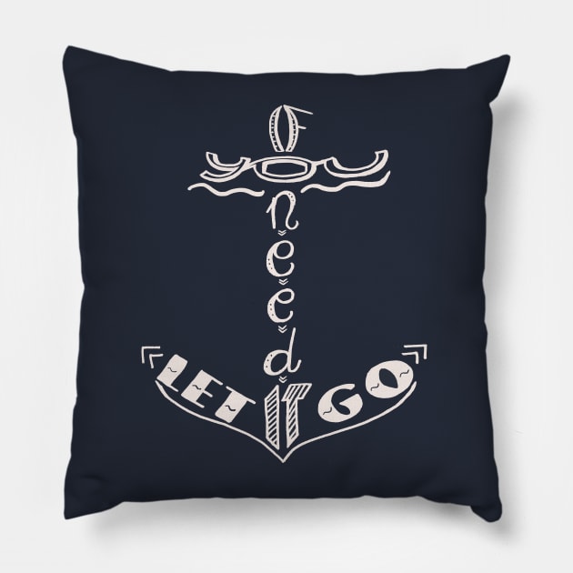 If you need it let it go Pillow by NitArtCafe