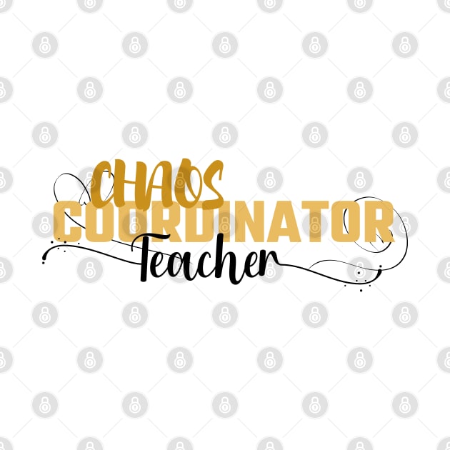 Funny Sassy Chaos Coordinator Design for Teachers by CreoTibi