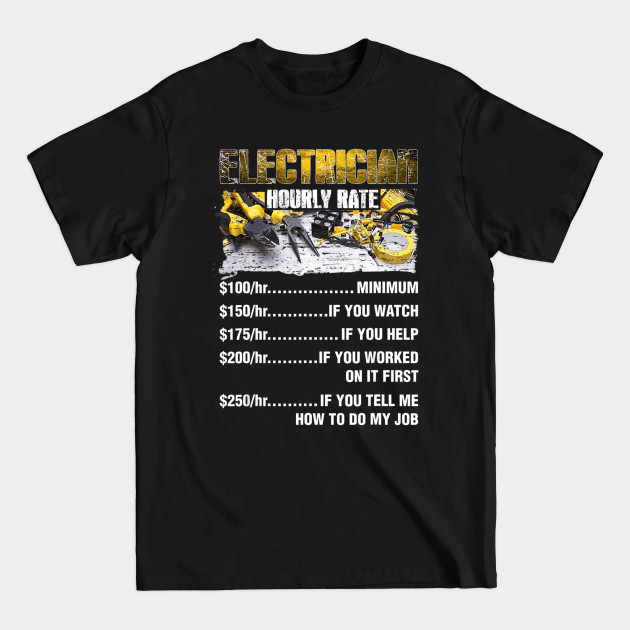 Discover Electrician Hourly Rate Funny Electrician - Electrician Hourly Rate - T-Shirt