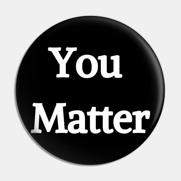 You Matter t-shirt, hoodie, mask, cover Pin by Giftadism