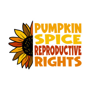 Pumpkin Spice Reproductive Rights Women's Rights Pro-Choice T-Shirt