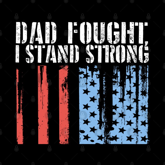 Dad Fought, I Stand Strong by Distant War