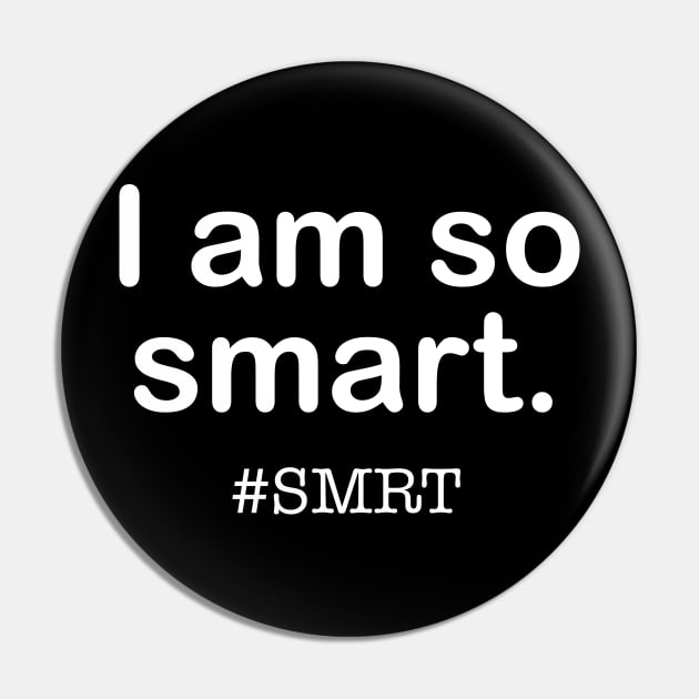 I am so smart SMRT (Light) Pin by nerdprince