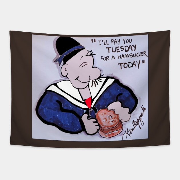 J. Wellington Wimpy I'll gladly pay you Tuesday for a hamburger today Tapestry by TheArtQueenOfMichigan 