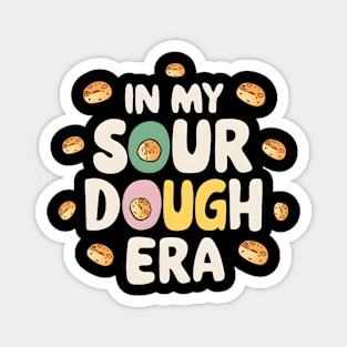 Bread Enthusiast In My Sourdough Era Magnet