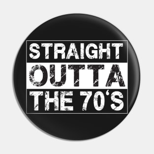 Straight Outta The 70’s Seventies Pin