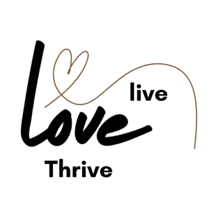 Live ,Love, Thrive T-Shirt